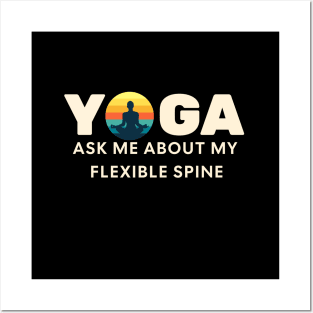 YOGA, Ask me about my flexible spine! Posters and Art